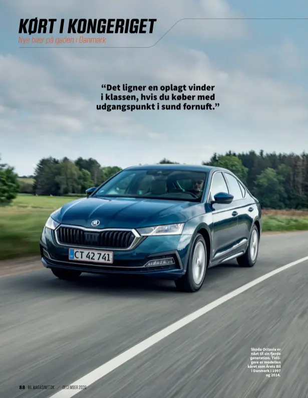  ??  ?? Skoda Octavia er nået til sin fjerde generation. Tidligere er modellen kåret som Årets Bil i Danmark i 1997 og 2014.