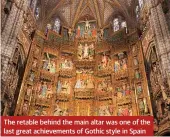  ??  ?? The retable behind the main altar was one of the last great achievemen­ts of Gothic style in Spain