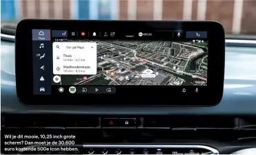  ??  ?? Wil je dit mooie, 10,25 inch grote scherm? Dan moet je de 30.600 euro kostende 500e Icon hebben.