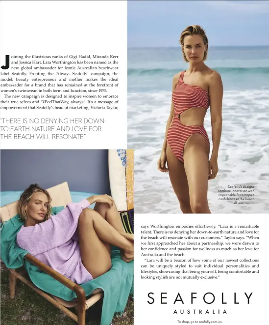  ??  ?? Seafolly’s designs combine innovation with impeccable fit to inspire confidence at the beach all year round.
To shop, go to seafolly.com.au.