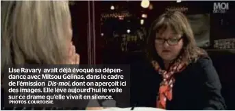  ?? PHOTOS COURTOISIE ?? Lise Ravary avait déjà évoqué sa dépendance avec Mitsou Gélinas, dans le cadre de l’émission Dis-moi, dont on aperçoit ici des images. Elle lève aujourd’hui le voile sur ce drame qu’elle vivait en silence.