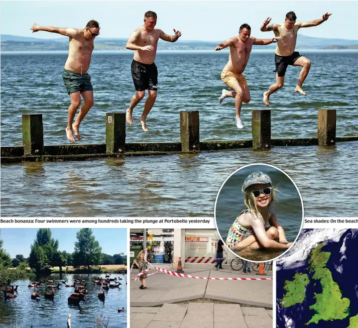  ??  ?? Beach bonanza: Four swimmers were among hundreds taking the plunge at Portobello yesterday Hot to trot: The buckled pavement attracts attention at Leith Sea shades: On the beach Satellite summer: The UK yesterday