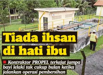  ??  ?? MAYAT bayi lelaki ditemui di loji rawatan kumbahan di Hentian Sebelah Kulai arah selatan di Kulai.