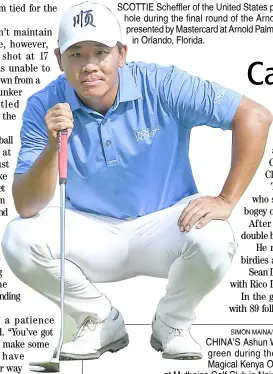  ?? ?? SIMON MAINA/AGENCE FRANCE-PRESSE CHINA’S Ashun Wu putts on the 17th green during the final round of the Magical Kenya Open golf tournament at Muthaiga Golf Club in Nairobi.