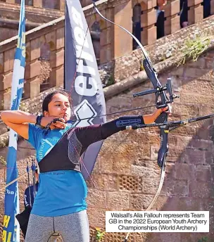  ?? ?? Walsall’s Alia Fallouh represents Team GB in the 2022 European Youth Archery Championsh­ips (World Archery)