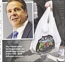  ??  ?? Gov. Cuomo wants law to ban single-use plastic bags for retail in New York – food deliveries excepted.