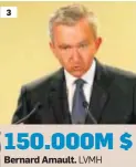  ??  ?? 3 150.000M $
LVMH Bernard Amault.