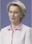  ??  ?? 0 Ursula von der Leyen is under pressure