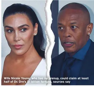  ??  ?? Wife Nicole Young, who has no prenup, could claim at least
half of Dr. Dre’s $1 billion fortune, sources say