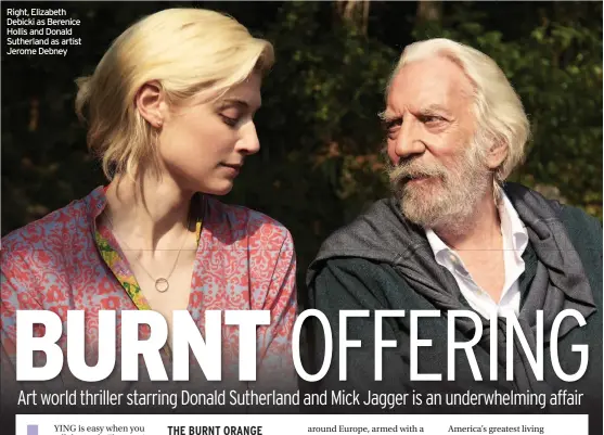  ??  ?? Right, Elizabeth Debicki as Berenice Hollis and Donald Sutherland as artist Jerome Debney