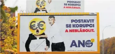  ?? REUTERS ?? Antikorupc­ijski plakat ANO-a