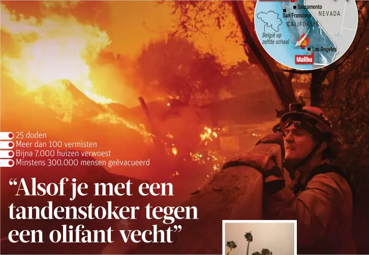  ?? FOTO PHOTO NEWS FOTO REUTERS ?? Een brandweerm­an kijkt naar een brandend huis in de chique badplaats Malibu. De brandweer blust brandende palmbomen.