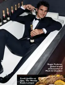  ??  ?? Roger Federer,
global brand ambassador of Moët & Chandon