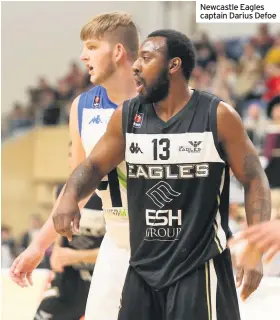  ??  ?? Newcastle Eagles captain Darius Defoe