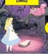  ??  ?? ALICE IN WONDERLAND (1951) VS.