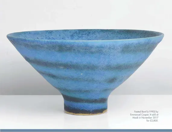  ??  ?? Footed Bowl (c1990) by Emmanuel Cooper. It sold at Maak in November 2017 for £2,800.