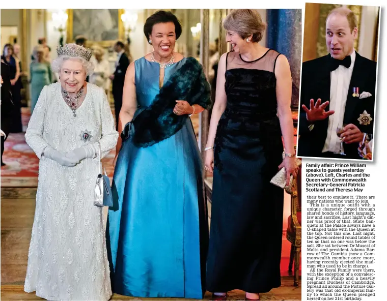  ??  ?? Family affair: Prince William speaks to guests yesterday (above). Left, Charles and the Queen with Commonweal­th Secretary-General Patricia Scotland and Theresa May