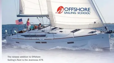  ??  ?? The newest addition to Offshore Sailing’s fleet is the Jeanneau 479.