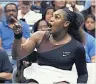  ??  ?? TANTRUM Serena Williams