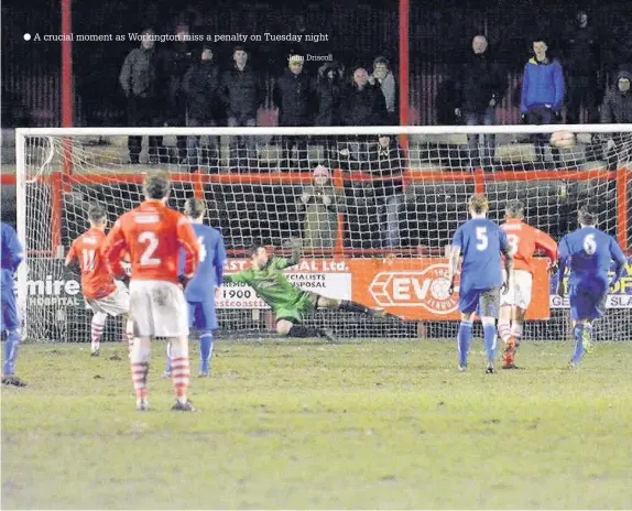  ?? A crucial moment as Workington miss a penalty on Tuesday night John Driscoll ??