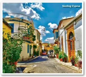  ??  ?? Sizzling Cyprus