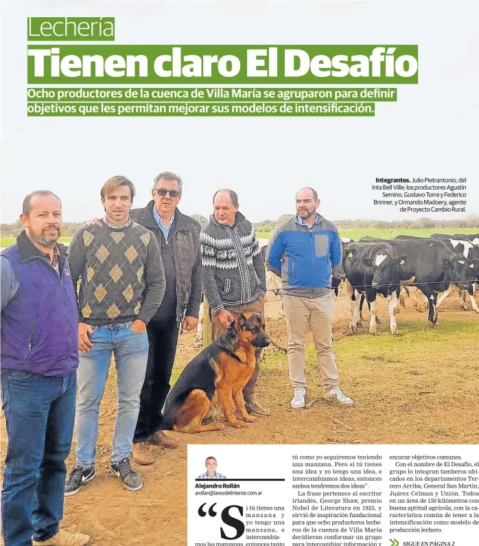  ??  ?? Integrante­s. Julio Pietranton­io, del Inta Bell Ville; los productore­s Agustín Semino, Gustavo Torre y Federico Brinner, y Ormando Madoery, agente de Proyecto Cambio Rural.