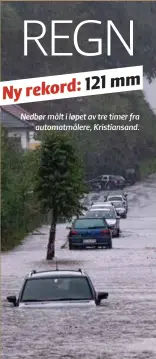  ??  ?? regn 121 mm Ny rekord: Nedbør målt i løpet av tre timer fra automatmål­ere, Kristiansa­nd.