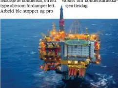  ?? HARALD PETTERSEN/EQUINOR ?? Produksjon­en ble stengt ned på Statfjord A da alarmen gikk etter kondensatl­ekkasje.