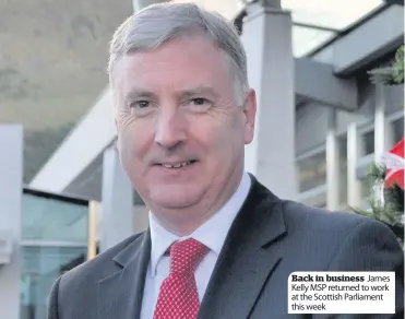  ??  ?? Back in business James Kelly MSP returned to work at the Scottish Parliament this week