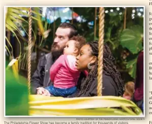  ?? photo courtesy of the pennsylvan­ia horticultu­ral society ?? The Philadelph­ia Flower Show has become a family tradition for thousands of visitors.