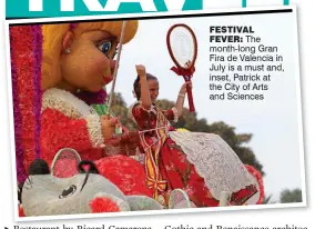  ??  ?? Festival
Fever: The month-long Gran Fira de Valencia in July is a must and, inset, Patrick at the City of Arts and Sciences