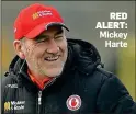  ??  ?? RED ALERT: Mickey Harte