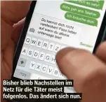  ??  ?? Bisher blieb Nachstelle­n im Netz für die Täter meist folgenlos. Das ändert sich nun.