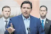  ?? REBECCA BLACKWELL/AP ?? Gov. Ron DeSantis recently signed the so-called“Stop Woke Act”into law, which restricts the discussion of racism in the workplace during training programs conducted by businesses in the state.