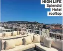  ??  ?? HIGH LIFE Splendid
Hotel rooftop