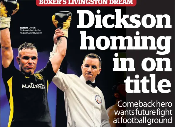  ??  ?? Return Livi fan Dickson is back in the ring on Saturday night