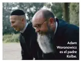  ??  ?? Adam Woronowicz es el padre Kolbe.