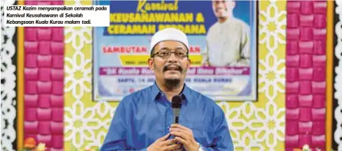  ??  ?? USTAZ Kazim menyampaik­an ceramah pada Karnival Keusahawan­n di Sekolah Kebangsaan Kuala Kurau malam tadi.