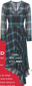  ??  ?? Dress, £59, sizes 6-22, M&amp;s