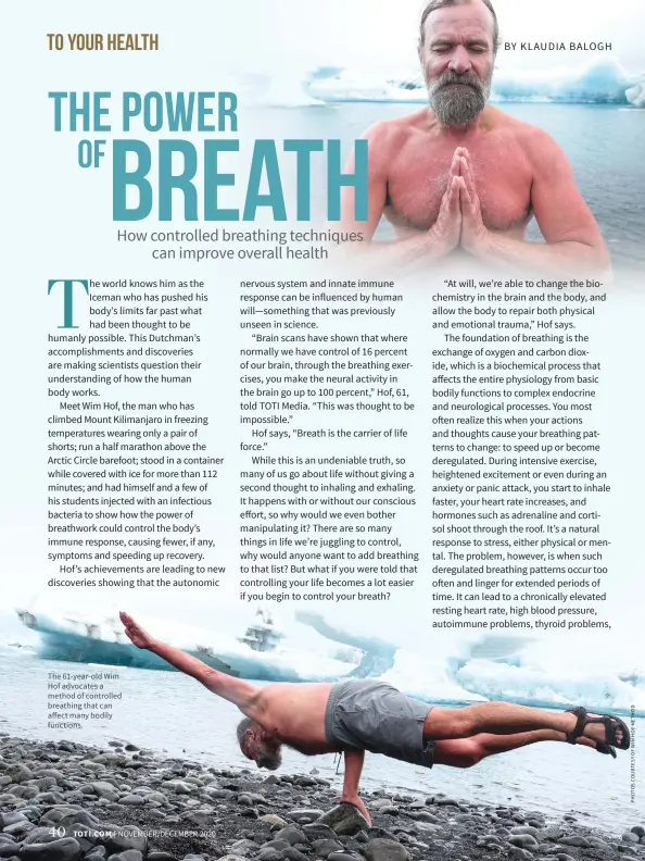  ??  ?? The 61-year-old Wim Hof advocates a method of controlled breathing that can affect many bodily functions.