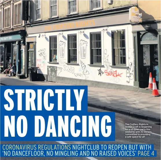  ??  ?? The Crofters Rights in Stokes Croft is reopening for a sit-down party this weekend, with its owners ‘committed to providing a safe space for all’