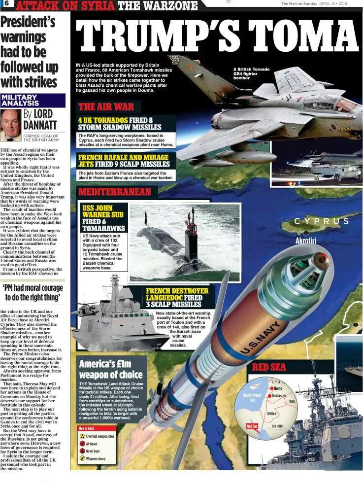  ??  ?? The RAF’s long-serving warplanes, based in Cyprus, each fired two Storm Shadow cruise missiles at a chemical weapons plant near Homs. The jets from Eastern France also targeted the plant in Homs and blew up a chemical war bunker. US Navy attack sub...