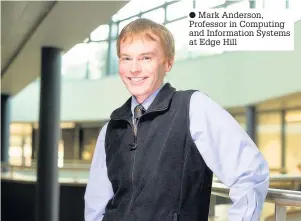  ?? Mark Anderson, Professor in Computing and Informatio­n Systems at Edge Hill ??