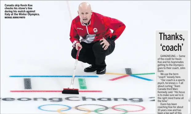  ?? MICHAEL BURNS PHOTO ?? Canada skip Kevin Koe checks his stone’s line during his match against Italy at the Winter Olympics.