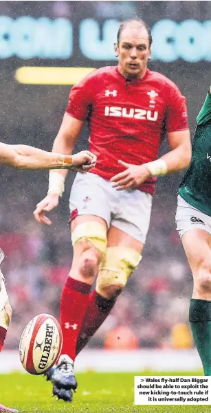  ??  ?? and a clearout ensue. > Wales fly-half Dan Biggar should be able to exploit the new kicking-to-touch rule if it is universall­y adopted play for the team, just a massive reward for one action.