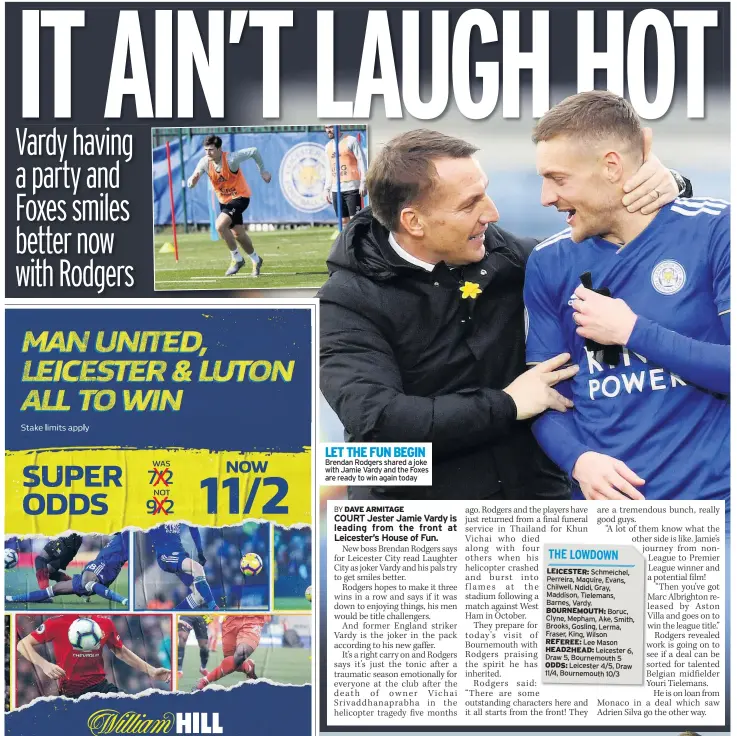  ??  ?? LET THE FUN BEGIN Brendan Rodgers shared a joke with Jamie Vardy and the Foxes are ready to win again today