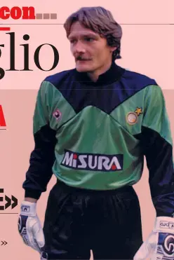  ?? ?? Cinque anni all’Inter Astutillo Malgioglio con la maglia dell’Inter, con cui ha giocato dal 1986 al 1991