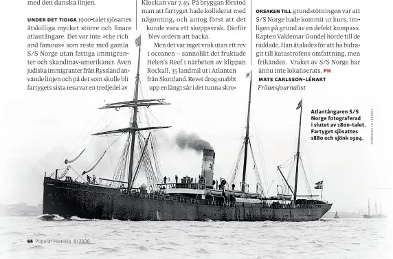  ??  ?? Atlantånga­ren S/S Norge fotografer­ad i slutet av 1800-talet. Fartyget sjösattes 1880 och sjönk 1904.