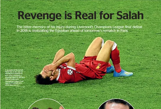  ?? GETTY IMAGES ?? A devastated Mohamed Salah lies on the turf of Olimpiyski­y Stadium in Kyiv after sustaining a shoulder injury in the first half of Liverpool’s Champions League final against Real Madrid in 2018. Real won 3-1.