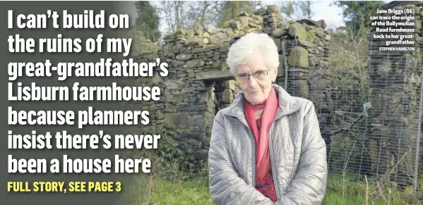  ?? STEPHEN HAMILTON ?? Jane Briggs (86) can trace the origin of the Ballymulla­n Road farmhouse back to her greatgrand­father